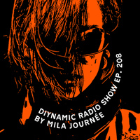 Diynamic Radio Show Episode 208 by Mila Journ&eacute;e